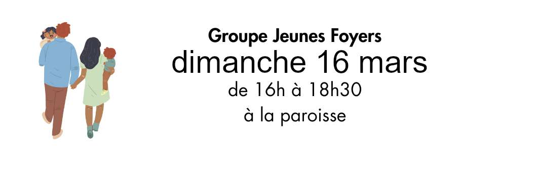 Groupe Jeunes Foyers – dimanche 16 mars