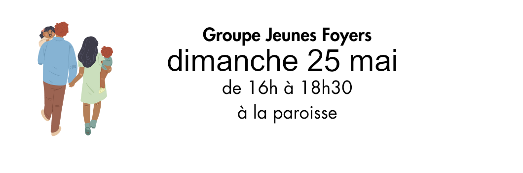 Groupe Jeunes Foyers – dimanche 25 mai